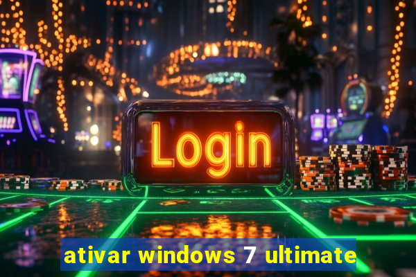 ativar windows 7 ultimate