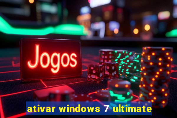 ativar windows 7 ultimate