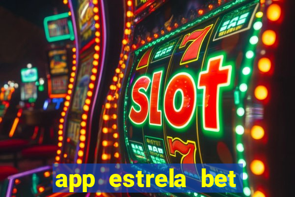 app estrela bet nao compativel