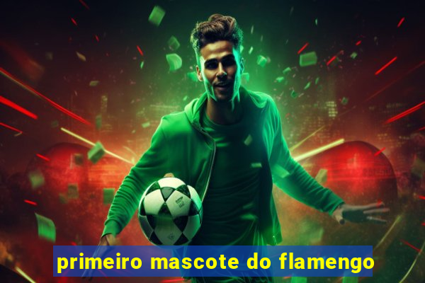 primeiro mascote do flamengo