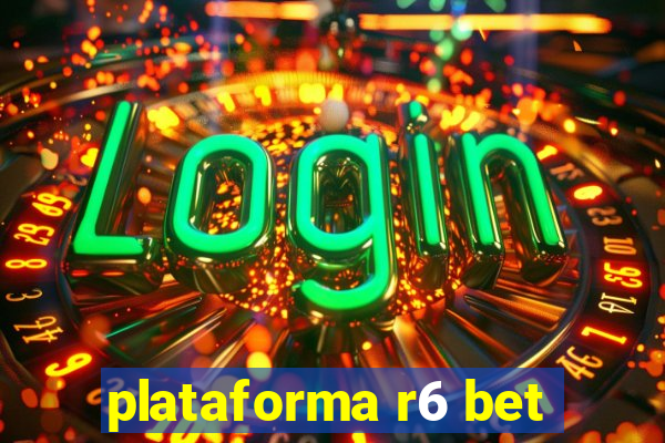 plataforma r6 bet