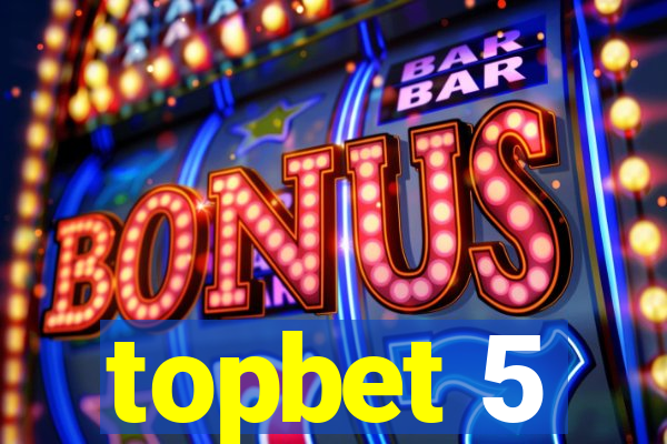 topbet 5