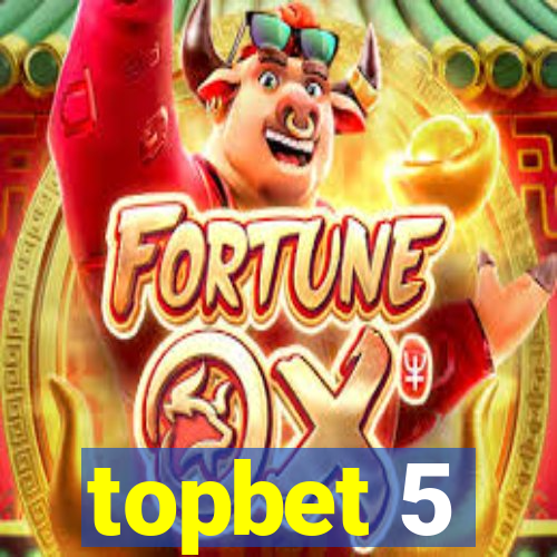 topbet 5