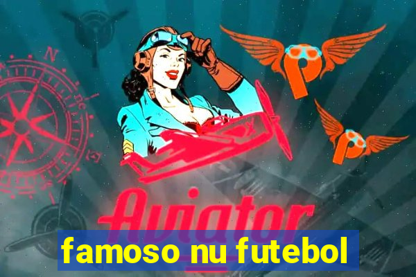 famoso nu futebol