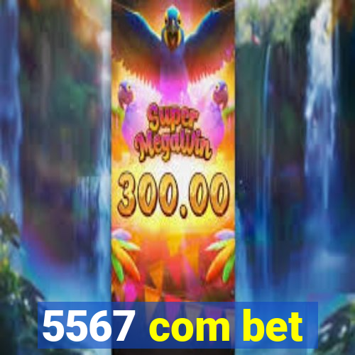 5567 com bet