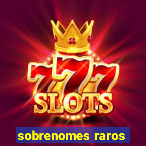 sobrenomes raros