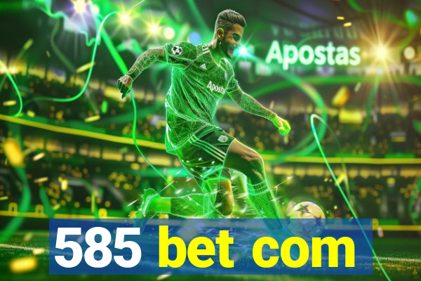 585 bet com