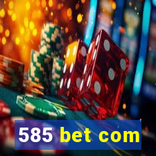 585 bet com