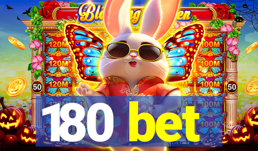 180 bet