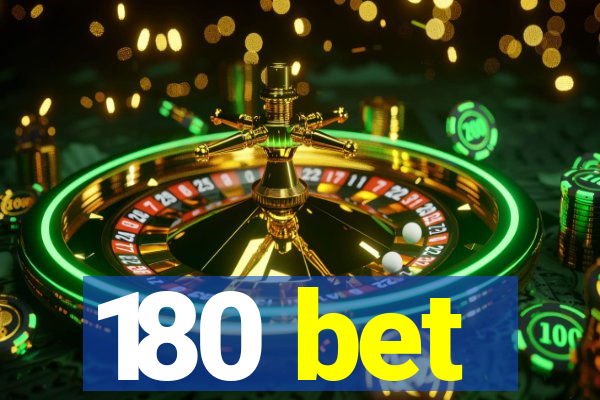 180 bet