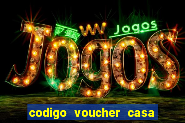 codigo voucher casa de apostas