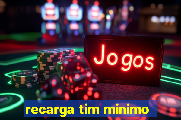 recarga tim minimo