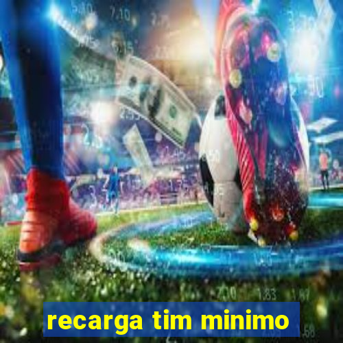 recarga tim minimo