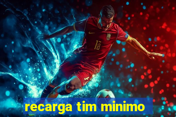 recarga tim minimo