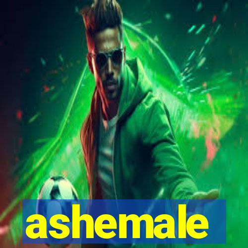 ashemale