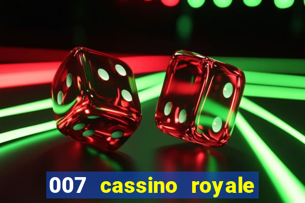 007 cassino royale completo dublado