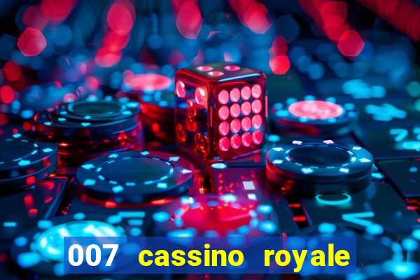 007 cassino royale completo dublado