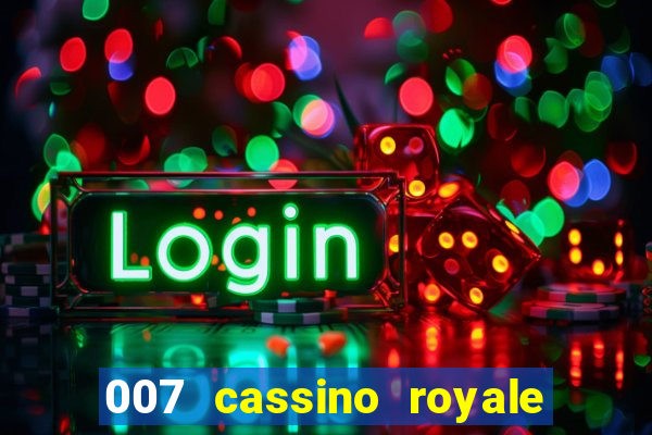 007 cassino royale completo dublado