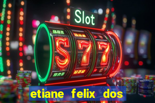 etiane felix dos santos nua