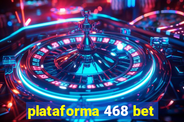 plataforma 468 bet