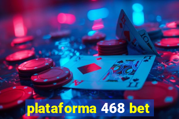 plataforma 468 bet