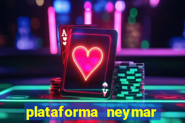 plataforma neymar jr bet