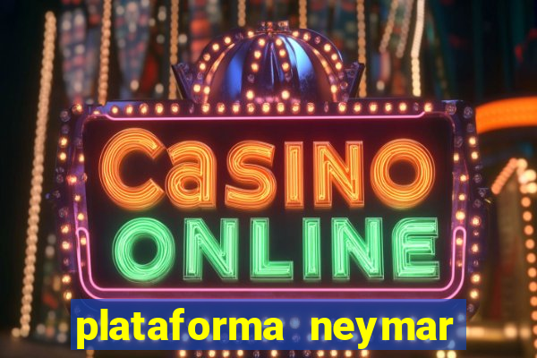 plataforma neymar jr bet