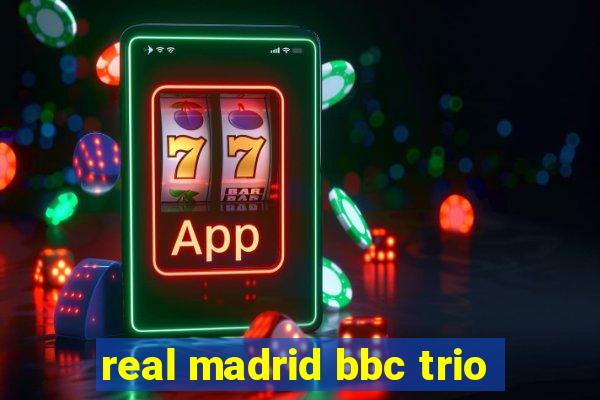 real madrid bbc trio