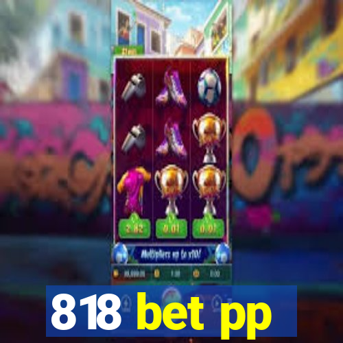 818 bet pp