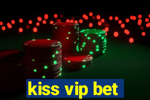 kiss vip bet