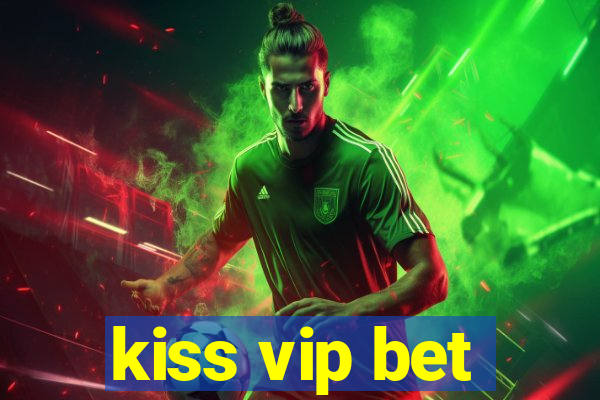 kiss vip bet