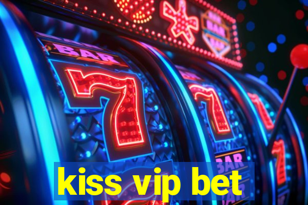 kiss vip bet