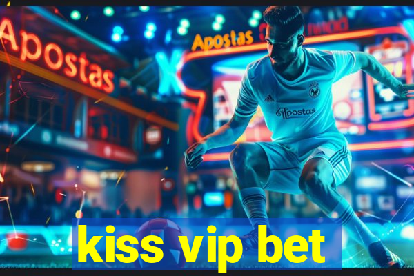 kiss vip bet