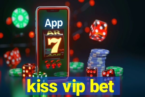 kiss vip bet