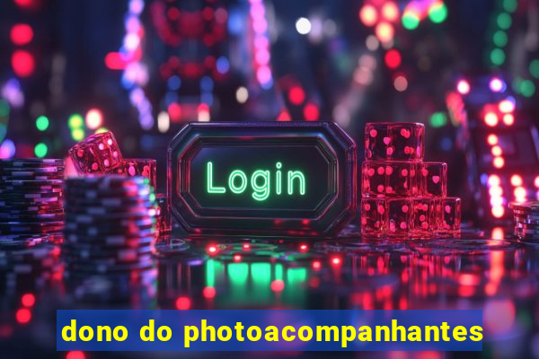 dono do photoacompanhantes