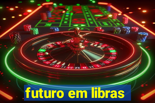 futuro em libras