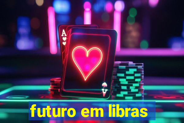 futuro em libras