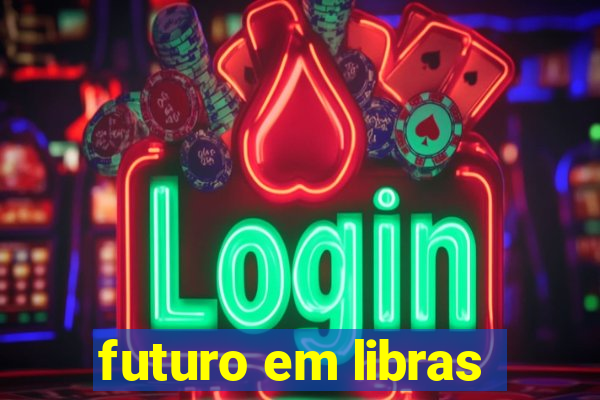 futuro em libras