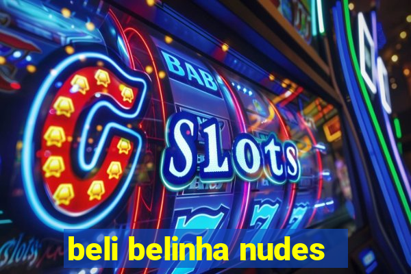 beli belinha nudes