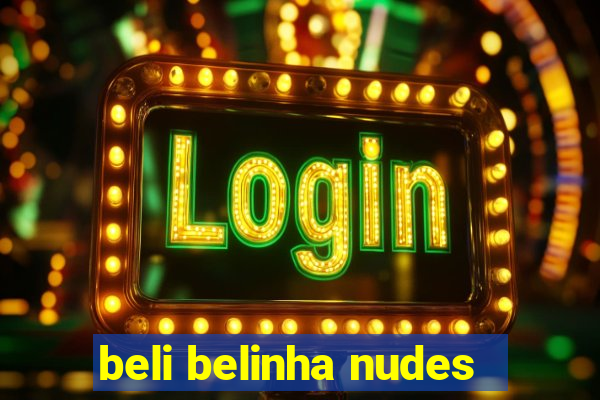 beli belinha nudes