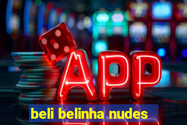 beli belinha nudes