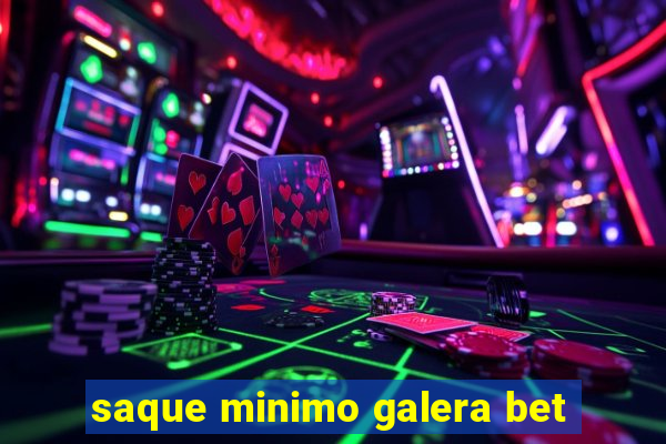 saque minimo galera bet