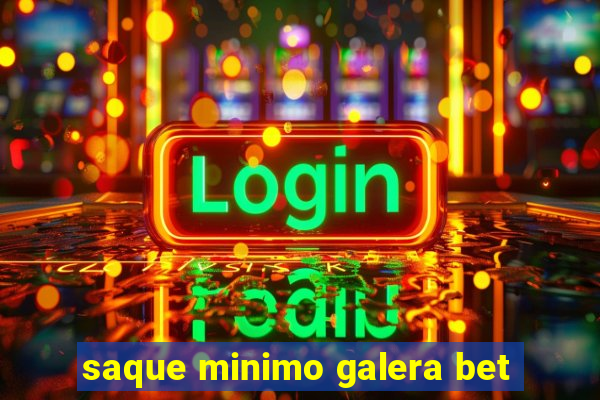 saque minimo galera bet