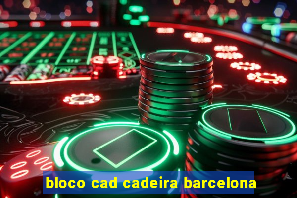 bloco cad cadeira barcelona