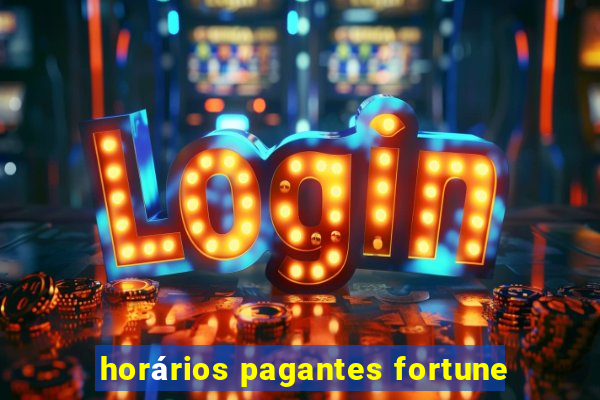 horários pagantes fortune