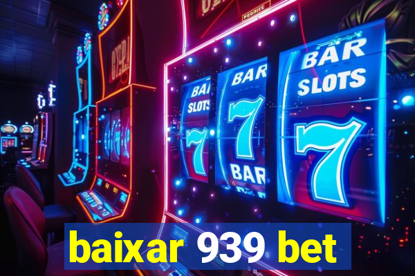 baixar 939 bet