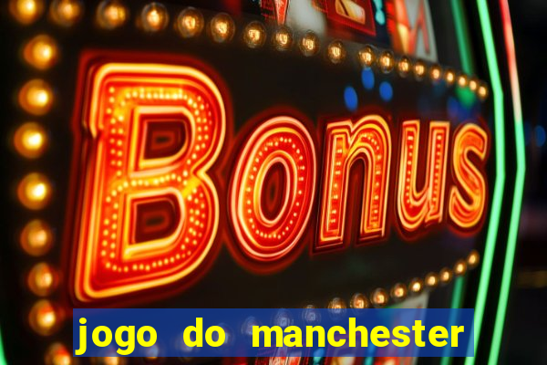 jogo do manchester united ao vivo futemax