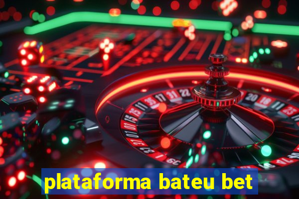 plataforma bateu bet