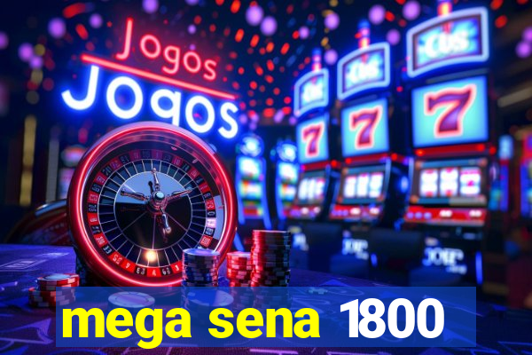 mega sena 1800