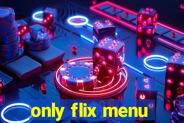 only flix menu